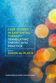 Case Studies in Existential Therapy: translating theory into practice by Simon du Plock, 9781910919286