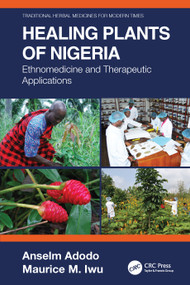 Healing Plants of Nigeria (Ethnomedicine and Therapeutic Applications) by Anselm Adodo, Maurice M. Iwu, 9781032248752
