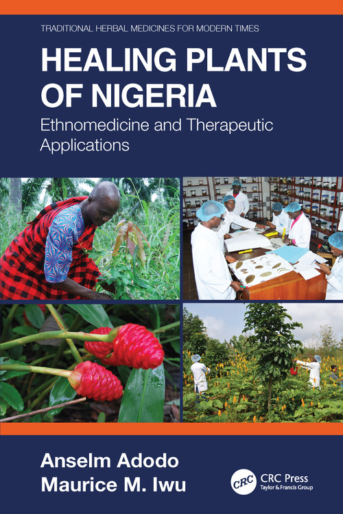 Healing Plants of Nigeria (Ethnomedicine and Therapeutic Applications) by Anselm Adodo, Maurice M. Iwu, 9781032248752