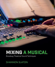 Mixing a Musical (Broadway Theatrical Sound Techniques) by Shannon Slaton, 9781138491441