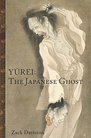 Yurei: The Japanese Ghost by Zack Davisson, 9781634059695