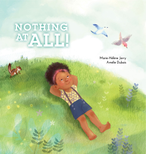 Nothing at All by Marie-Hélène Jarry, Amélie  Dubois, 9781772290271