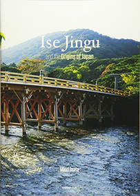 Ise Jingu the Origins of Japan by Miori Inata, 9784091032379