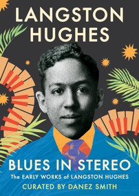 Blues in Stereo (The Early Works of Langston Hughes) by Langston Hughes, Danez Smith, 9781538768914