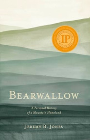 Bearwallow (A Personal History of a Mountain Homeland) by Jeremy B. Jones, 9781949467543