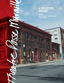Theatre Passe Muraille (A Collective History) by Samantha Serles, Martin Julien, Rae Johnson, 9781770918924