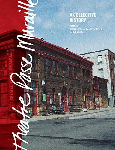 Theatre Passe Muraille (A Collective History) by Samantha Serles, Martin Julien, Rae Johnson, 9781770918924