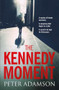 The Kennedy Moment - 9780995590045 by Peter Adamson, 9780995590045