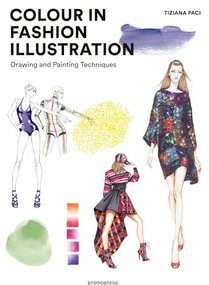 Colour in Fashion Illustration (Drawing and Painting Techniques) by Tiziana Paci, 9788416851591