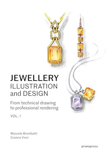 Jewellery Illustration and Design, vol.1 (From Technical Drawing to Professional Rendering) by Manuela Brambatti, Cosimo Vinci, Alessandra Possamai, 9788416851577