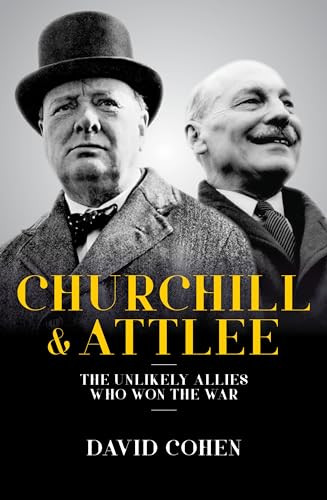 Churchill and Attlee (The Unlikely Allies Who Won the War) by David Cohen, 9781785903175