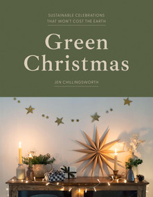 Green Christmas (Sustainable celebrations that won't cost the Earth) by Jen Chillingsworth, 9781837832736