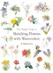 Five Simple Steps to Sketching Flowers with Watercolors by Ai Nakamura, 9784865051698