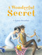 A Wonderful Secret by Laura Orsolini, 9781772290448