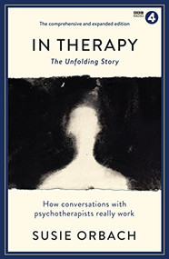 In Therapy (The Unfolding Story) by Susie Orbach, 9781781259887