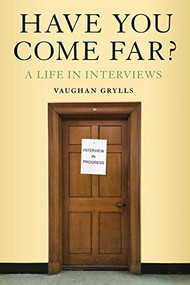 Have You Come Far? (A life in interviews) by Vaughan Grylls, 9781912242146