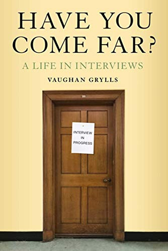 Have You Come Far? (A life in interviews) by Vaughan Grylls, 9781912242146