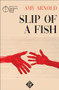 Slip of a Fish by Amy Arnold, 9781911508526