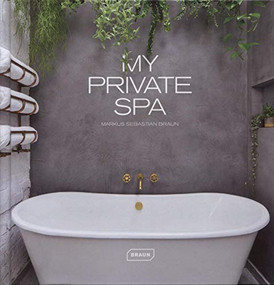 My Private Spa by Markus Sebastian Braun, 9783037682456