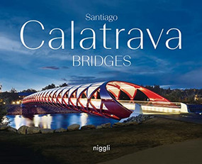 Santiago Calatrava: Bridges by Santiago Calatrava, 9783721209846