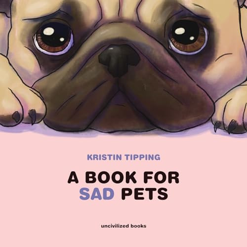 A Book For Sad Pets by Kristin Tipping, 9781941250341