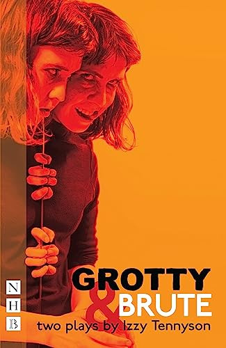 Grotty & Brute (Two Plays) by Izzy Tennyson, 9781848427570