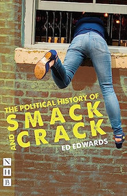 The Political History of Smack and Crack by Ed Edwards, 9781848427815