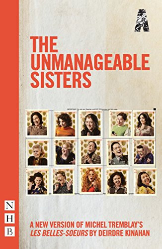 The Unmanageable Sisters by Michel Tremblay, Deirdre Kinahan, 9781848427440