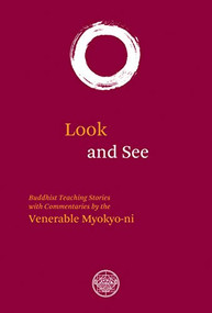 Look and See (Buddhist Teaching Stories with Commentaries) by Venerable Myokyo-ni, 9780901032461