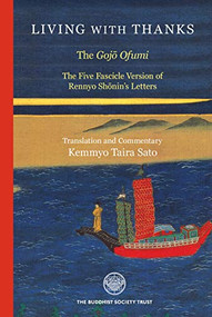 Living with Thanks (The Five Fascicle Version of Rennyo Shonin's Letters) by Kemmyo Taira Sato, 9780901032539