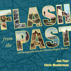 Flash from the Past (140 Photographs from the Waterloo Region Record) by Jon Fear, Chris Masterman, 9781771962735