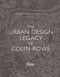 The Urban Design Legacy of Colin Rowe by Steven Hurtt, James Tice, 9781940743516