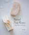 Natural Soap Recipes: 15 Organic Soaps To Create Yourself by Junko Ide, 9784865052275