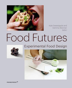 Food Futures (Experimental Food Design) by Gemma Warriner, Kate Sweetapple, 9788417412319