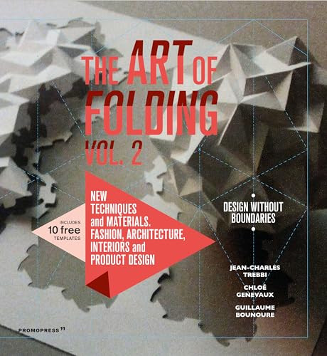 The Art of Folding 2 (New Techniques and Materials. Fashion, Architecture, Interior and Product Design) by Jean-Charles Trebbi, Chloe Genevaux, Guillaume Bounoure, 9788417412326