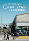 Cape Town (A Place Between) by Henry Trotter, 9781946395252