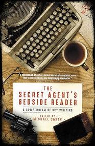 The Secret Agent's Bedside Reader (A Compendium of Spy Writing) - 9781785904813 by Michael Smith, 9781785904813