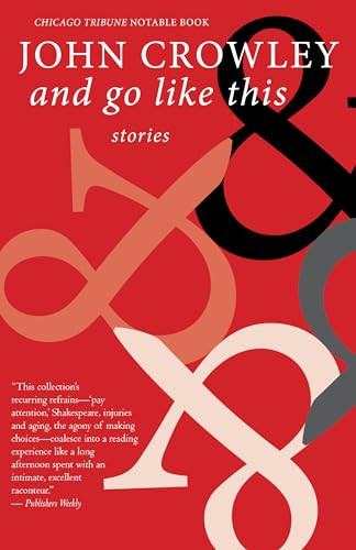 And Go Like This (Stories) by John Crowley, 9781618732040