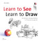 Learn to See, Learn to Draw (The Definitive and Original Method for Picking Up Drawing Skills) by David Köder, 9788417656096