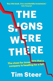 The Signs Were There (The clues for investors that a company is heading for a fall) by Tim Steer, 9781788160810