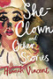 She-Clown, and other stories by Hannah Vincent, 9781912408382