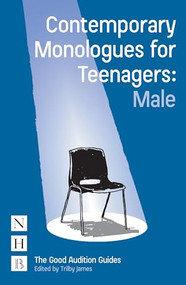 Contemporary Monologues for Teenagers: Male by Trilby James, 9781848426078