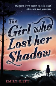 The Girl Who Lost Her Shadow by Emily Ilett, 9781782506072