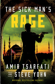 The Sick Man's Rage (A Nir Tavor Mossad Thriller) by Amir Tsarfati, Steve Yohn, 9780736988360