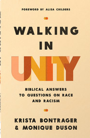 Walking in Unity (Biblical Answers to Questions on Race and Racism) by Krista Bontrager, Monique Duson, Alisa Childers, 9780736990899