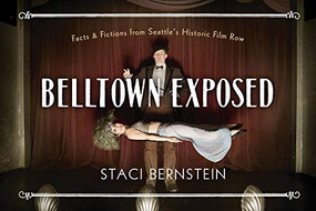 Belltown Exposed (A local history told through tableaux vivants) by Staci Bernstein, 9781634059176