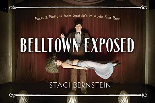 Belltown Exposed (A local history told through tableaux vivants) by Staci Bernstein, 9781634059176