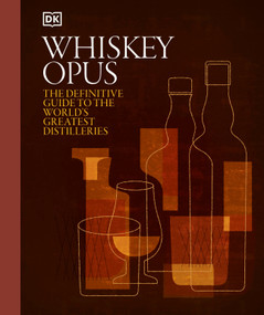 Whiskey Opus (The Definitive Guide to the World's Greatest Whiskey Distilleries) by DK, 9780593844281