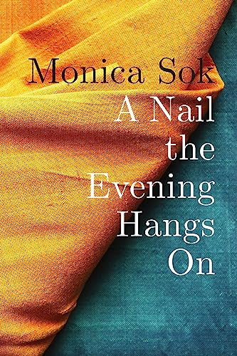 A Nail the Evening Hangs On by Monica Sok, 9781556595608