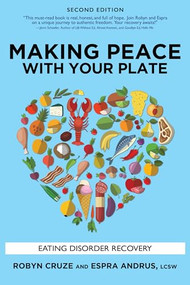 Making Peace with Your Plate (Eating Disorder Recovery) by Robyn Cruze, Espra Andrus, 9781949481266